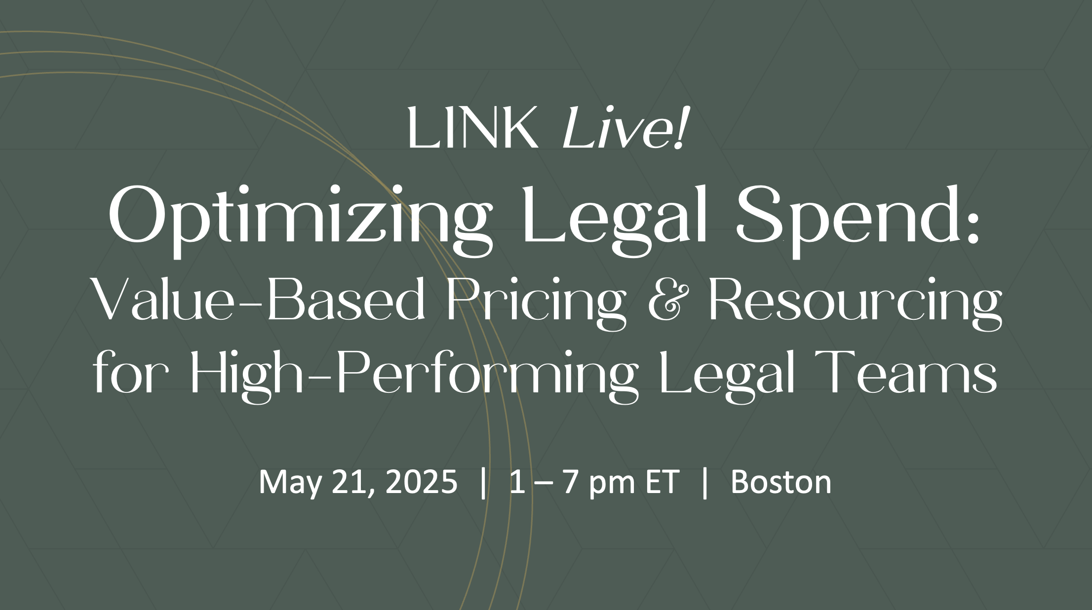 LINK Live: Optimizing Legal Spend: Budgets, Value-Based Pricing, and Resourcing for High-Performing Legal Teams Boston